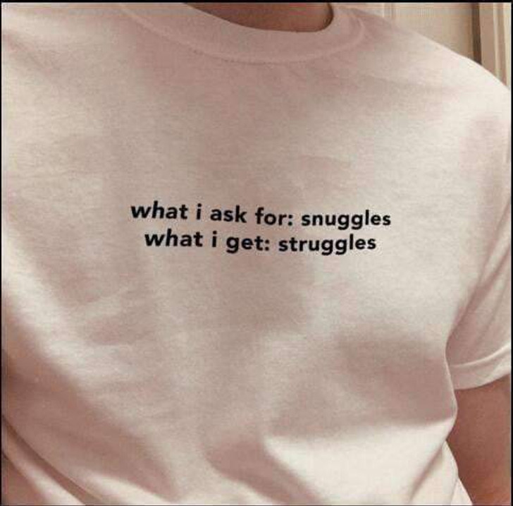 what i ask for: snuggles, what i get: struggles tee in white