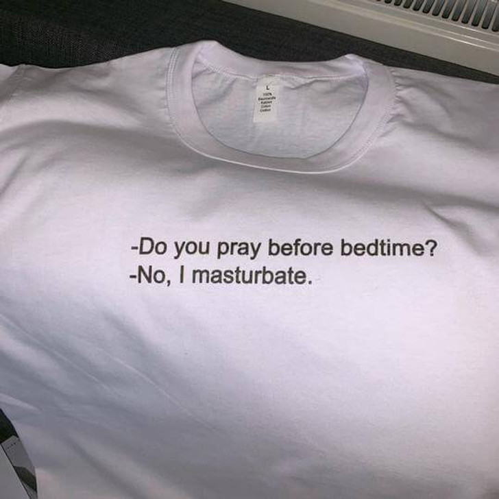 do you pray before bedtime no i masturbate white tee do you pray before bedtime no i masturbate white tee