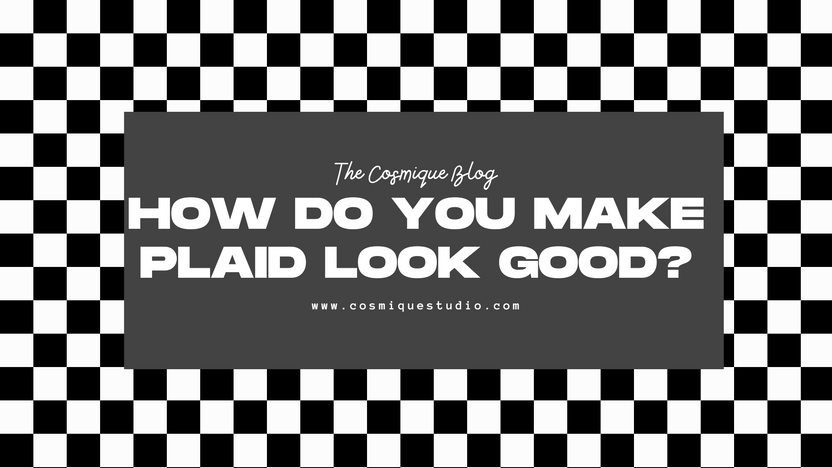 HOW DO YOU MAKE PLAID LOOK GOOD? title=