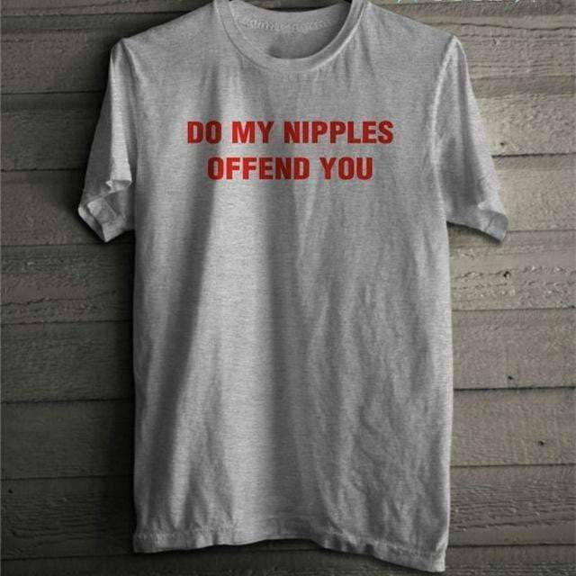 Do My Nipples Offend You Tee - Cosmique Studio