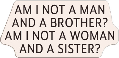 Adhesive Stickers - American Revolution - Am I Not A Man/Woman And A Brother/Sister? (Font : Eaves XL)