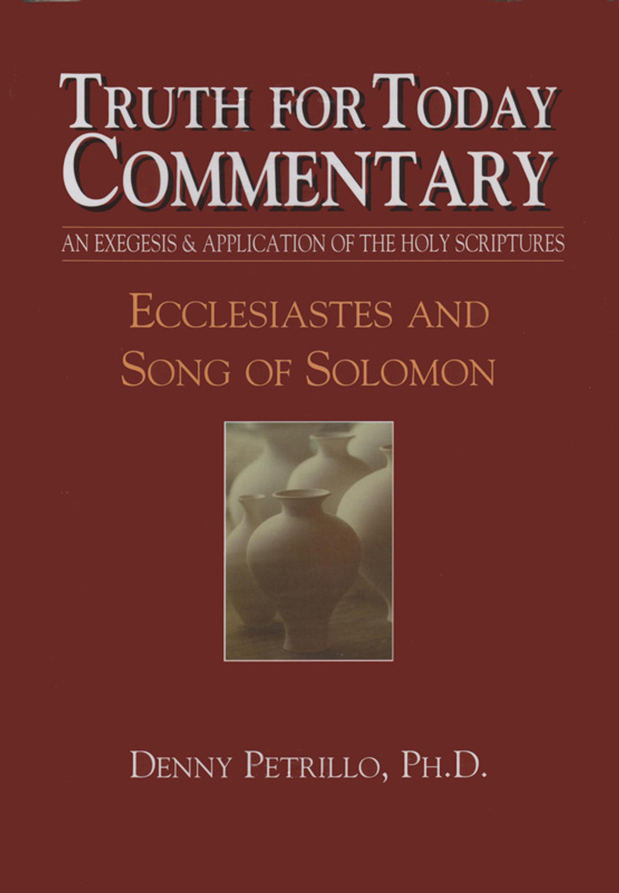 Truth For Today Commentary Ecclesiastes And Song Of Solomon