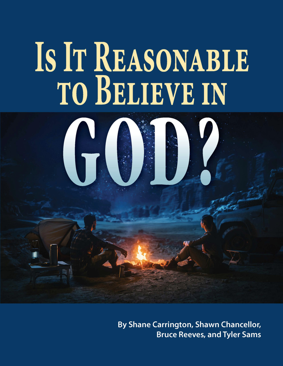Is It Reasonable to Believe in God? by Bruce Reeves, Tyler Sams, Shane