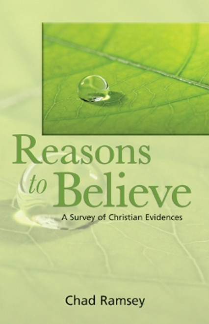 Reasons to Believe-A Survey of Christian Evidences Reasons to Believe-A Survey of Christian Evidences