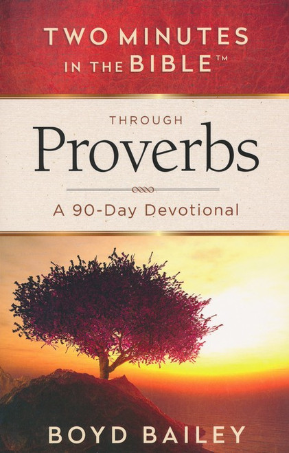 Two Minutes in the Bible Through Proverbs: A 90-Day Devotional Two Minutes in the Bible Through Proverbs: A 90-Day Devotional