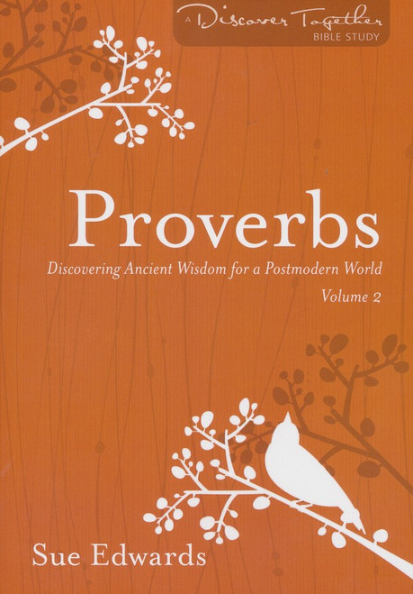 Proverbs Vol 2: Discovering Ancient Wisdom for a Postmodern World  Proverbs Vol 2: Discovering Ancient Wisdom for a Postmodern World