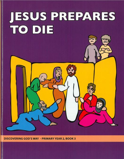 Discovering God's Way Primary 2:3 - Jesus Prepares to Die