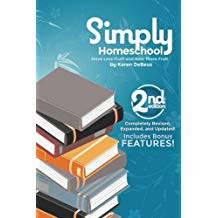 Simply Homeschool: Have Less Fluff and Bear More Fruit - 2nd Edition