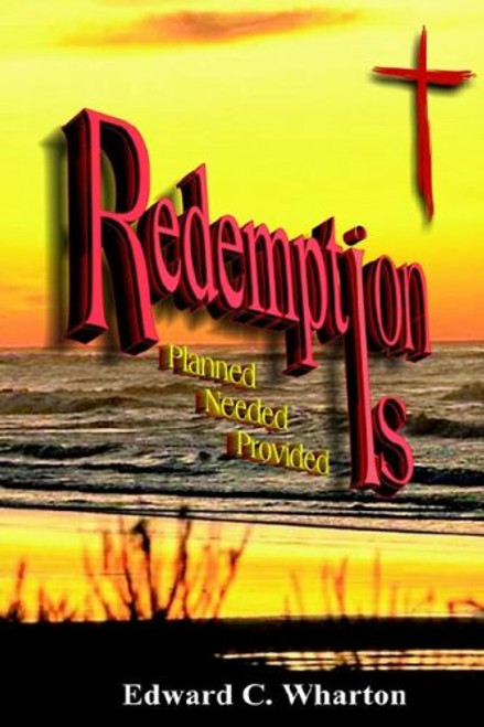 Redemption Is: Planned, Needed, Provided