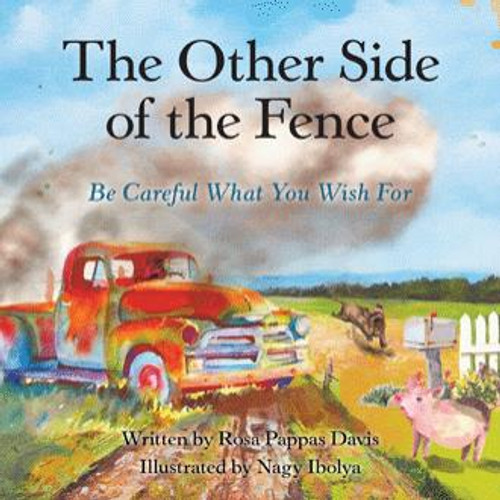 The Other Side of the Fence: Be Careful What You Wish For The Other Side of the Fence: Be Careful What You Wish For