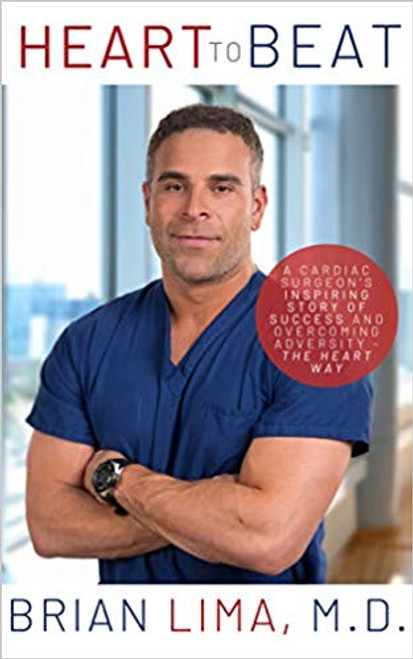 Heart To Beat: A Cardiac Surgeon’s Inspiring Story of Success and Overcoming Adversity―The Heart Way