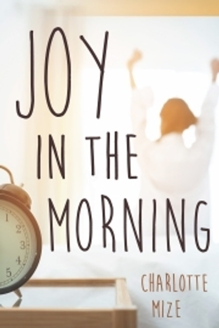 Joy in the Morning (Charlotte Mize) Joy in the Morning (Charlotte Mize)