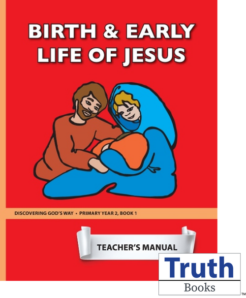 Discovering God's Way Primary 2:1 - Birth and Early Life of Jesus - Teacher's Manual Discovering God's Way Primary 2:1 - Birth and Early Life of Jesus - Teacher's Manual