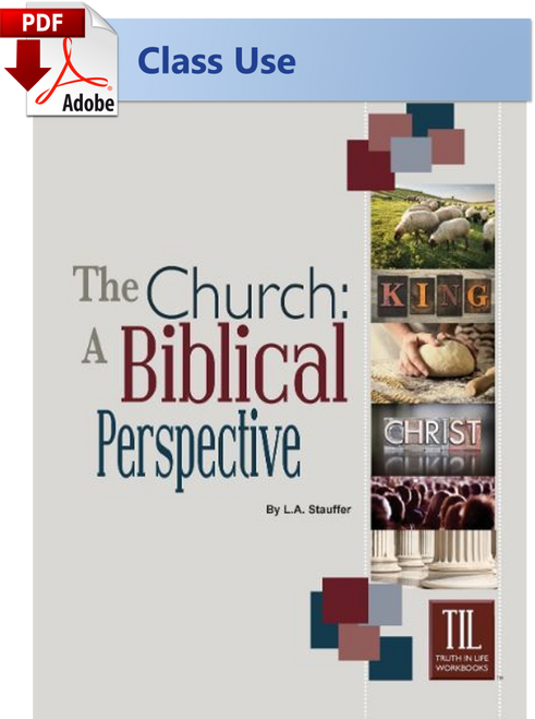 The Church: A Biblical Perspective - (PDF) Class Use Edition The Church: A Biblical Perspective - (PDF) Class Use Edition