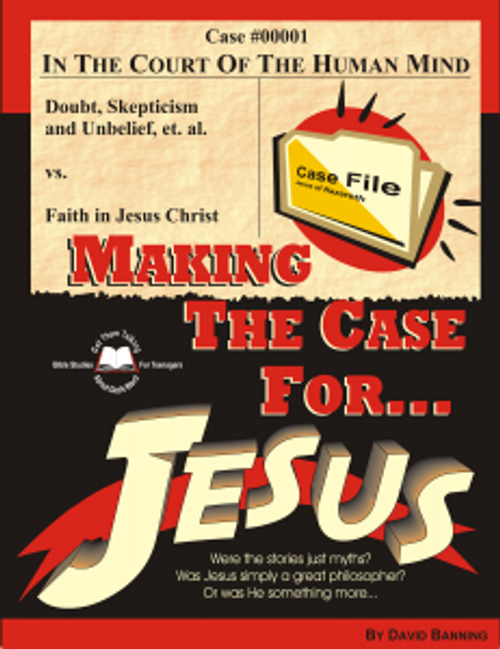 Making the Case For Jesus: Studies in John