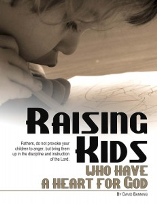 Raising Kids Who Have a Heart for God Raising Kids Who Have a Heart for God