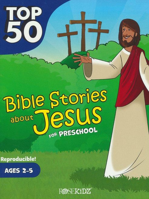 Top 50 Bible Stories about Jesus for Preschool - Ages 2-5 Top 50 Bible Stories about Jesus for Preschool - Ages 2-5