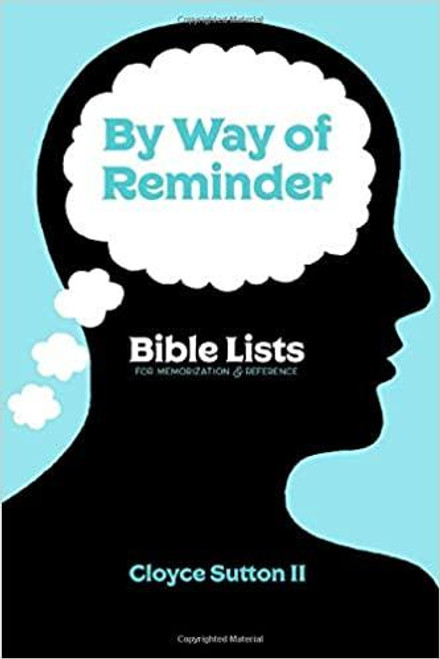 By Way of Reminder: Bible Lists for Memorization & Reference By Way of Reminder: Bible Lists for Memorization & Reference