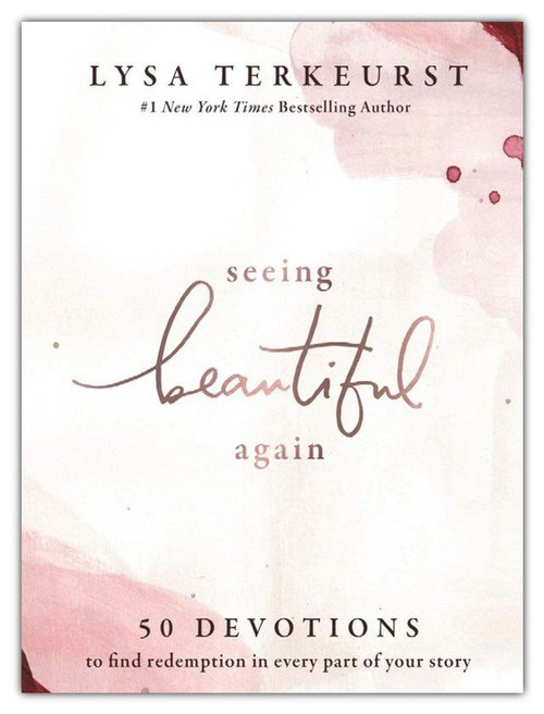 Seeing Beautiful Again: 50 Devotions to Find Redemption in Every Part of Your Story Seeing Beautiful Again: 50 Devotions to Find Redemption in Every Part of Your Story