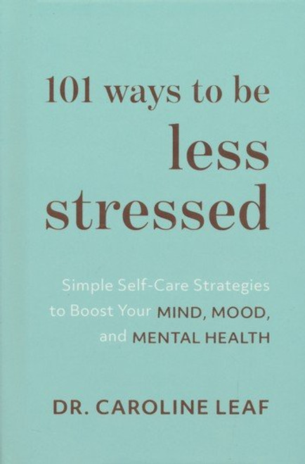 101 Ways to Be Less Stressed: Simple Self-Care Strategies to Boost Your Mind, Mood, and Mental Health 101 Ways to Be Less Stressed: Simple Self-Care Strategies to Boost Your Mind, Mood, and Mental Health