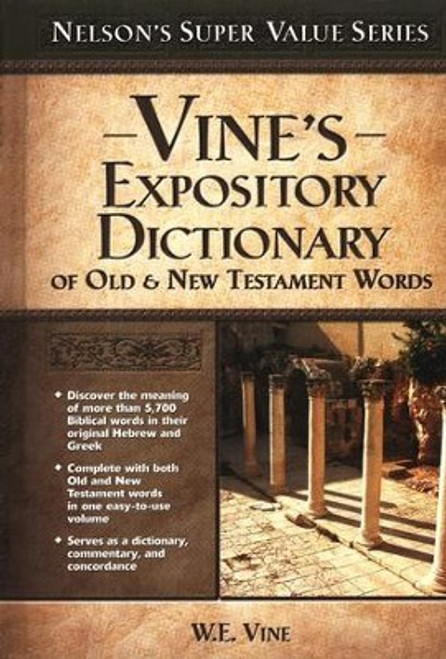Vine's Expository Dictionary of Old and New Testament Words Vine's Expository Dictionary of Old and New Testament Words