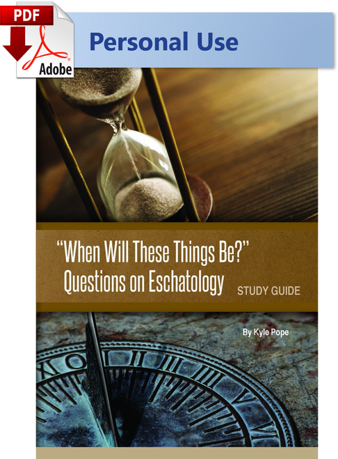 When Will These Things Be? - Questions on Eschatology Study Guide (Truth Lectures 2020-2021) - (PDF) Digital Edition When Will These Things Be? - Questions on Eschatology Study Guide (Truth Lectures 2020-2021) - (PDF) Digital Edition