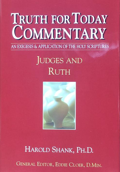 Truth for Today Commentary - Judges and Ruth Truth for Today Commentary - Judges and Ruth