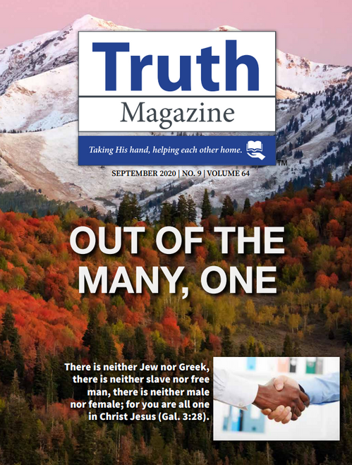September 2020 "Out of the Many, One" - Truth Magazine (PDF) September 2020 "Out of the Many, One" - Truth Magazine (PDF)