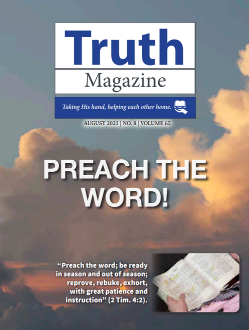 August 2021 "Preach the Word!" - Truth Magazine (PDF)
