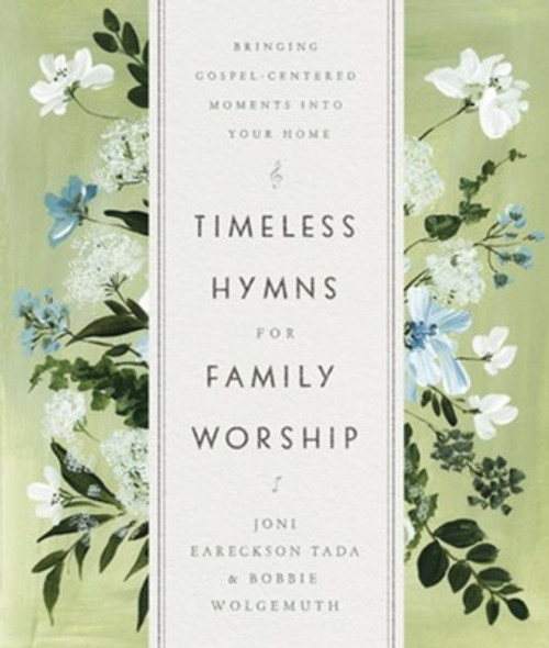 Timeless Hymns for Family Worship: Bringing Gospel-Centered Moments into Your Home Timeless Hymns for Family Worship: Bringing Gospel-Centered Moments into Your Home