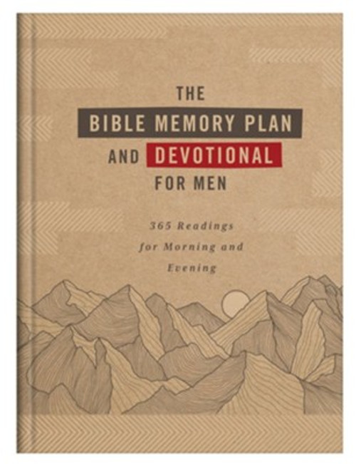 The Bible Memory Plan and Devotional for Men: 365 Readings for Morning and Evening The Bible Memory Plan and Devotional for Men: 365 Readings for Morning and Evening