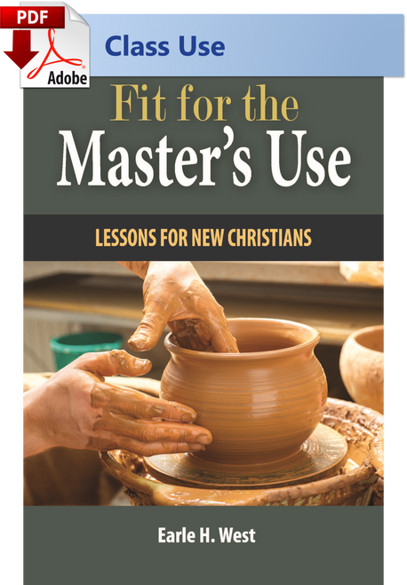 Fit for the Master's Use: Lessons for New Christians - (PDF) Class Use Edition Fit for the Master's Use: Lessons for New Christians - (PDF) Class Use Edition