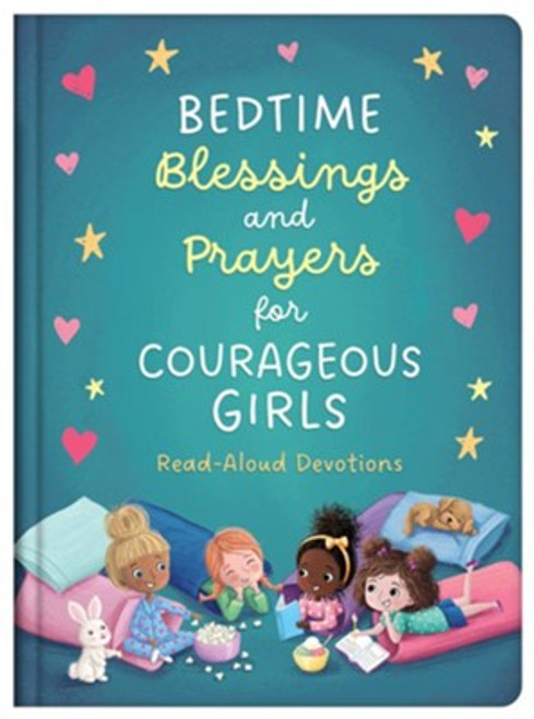 Bedtime Blessings and Prayers for Courageous Girls: Read-Aloud Devotions Bedtime Blessings and Prayers for Courageous Girls: Read-Aloud Devotions