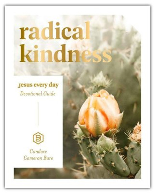 Radical Kindness: Jesus Every Day Devotional Guide Radical Kindness: Jesus Every Day Devotional Guide
