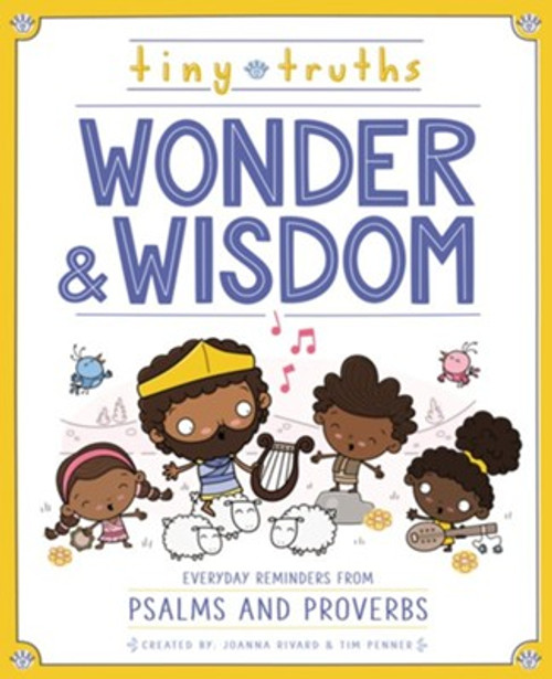Tiny Truths Wonder & Wisdom: Everyday Reminders from Psalms and Proverbs Tiny Truths Wonder & Wisdom: Everyday Reminders from Psalms and Proverbs