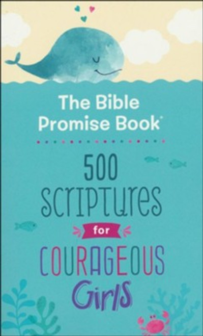 Bible Promise Book: 500 Scriptures for Courageous Girls Bible Promise Book: 500 Scriptures for Courageous Girls