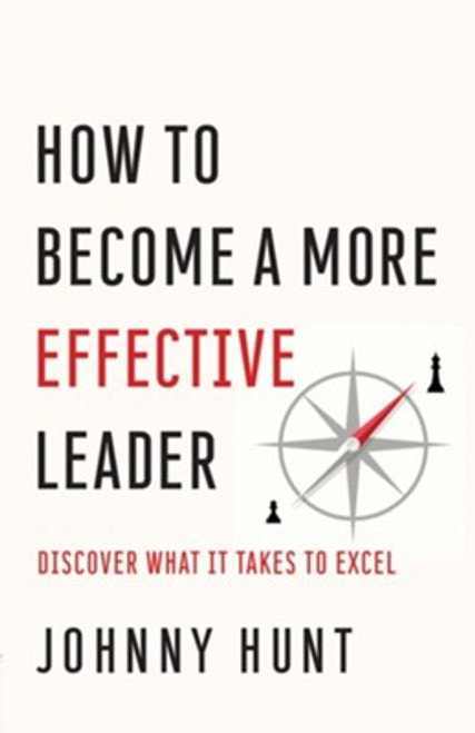 How to Become a More Effective Leader: Discover What It Takes to Excel How to Become a More Effective Leader: Discover What It Takes to Excel