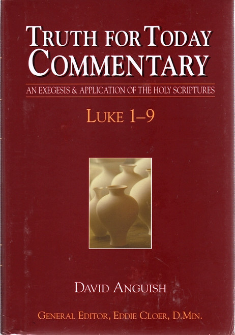Truth for Today Commentary - Luke 1-9 Truth for Today Commentary - Luke 1-9