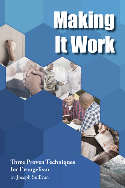Making It Work: Three Proven Techniques for Evangelism Making It Work: Three Proven Techniques for Evangelism