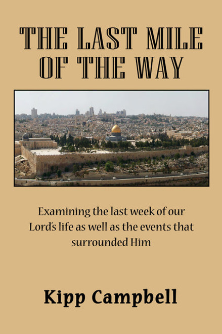 The Last Mile of the Way: A Study of the Last Week of Jesus' Life (Campbell)