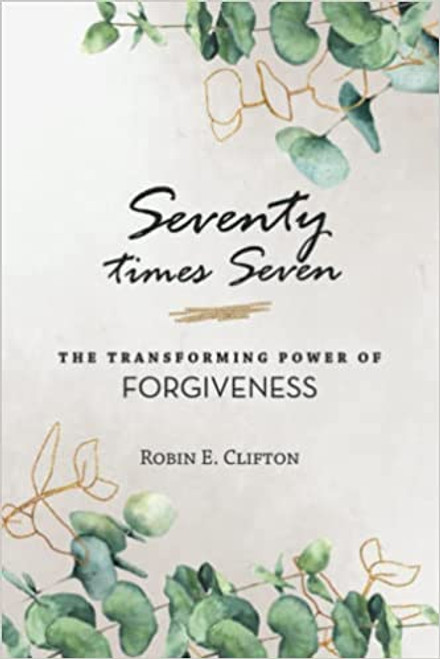Seventy times Seven: The Transforming Power of Forgiveness