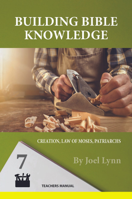 Building Bible Knowledge (7): Creation, Law of Moses, Patriarchs (Teachers Manual)  Building Bible Knowledge (7): Creation, Law of Moses, Patriarchs (Teachers Manual)