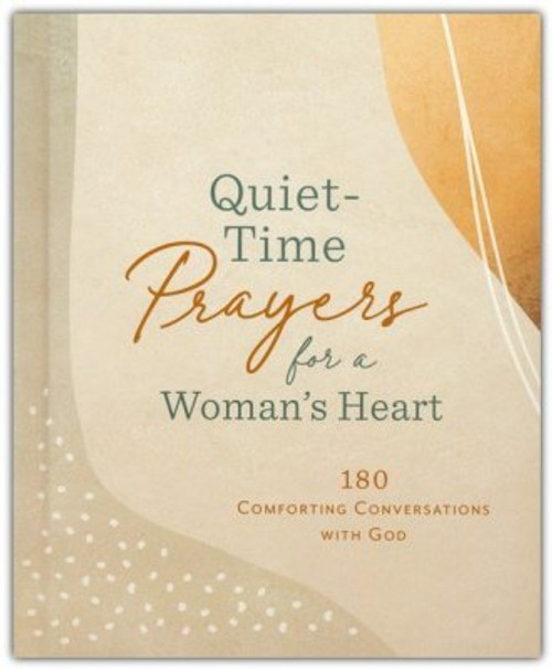 Quiet-Time Prayers for a Woman's Heart: 180 Comforting Conversations with God