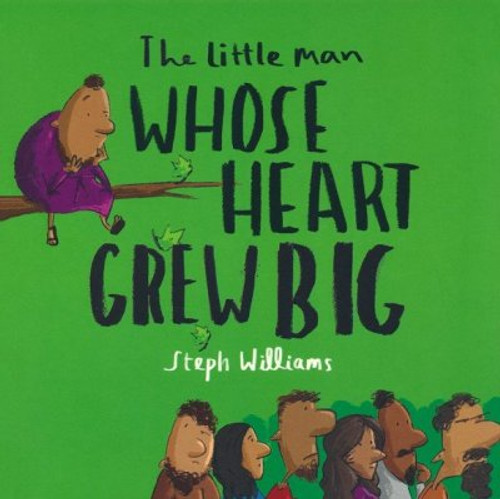 The Little Man Whose Heart Grew Big The Little Man Whose Heart Grew Big