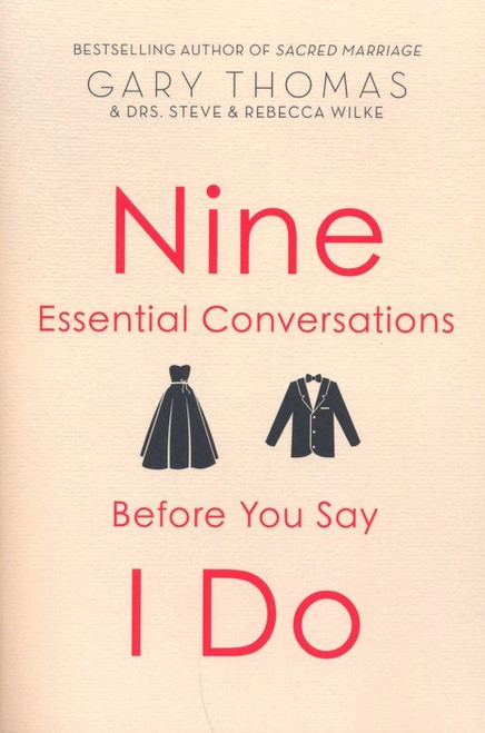 Nine Essential Conversations Before You Say I Do Nine Essential Conversations Before You Say I Do