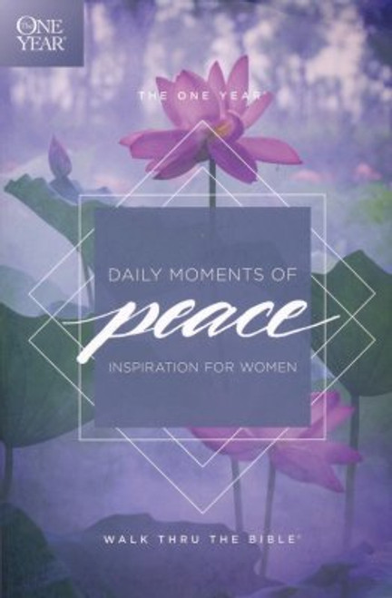The One Year Daily Moments of Peace: Inspiration for Women The One Year Daily Moments of Peace: Inspiration for Women