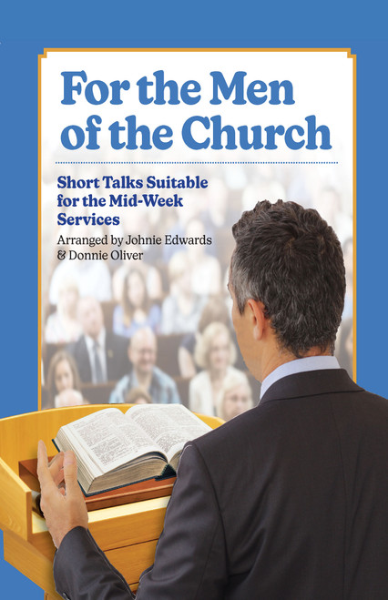 For the Men of the Church: Short Talks Suitable for the Mid-Week Services For the Men of the Church: Short Talks Suitable for the Mid-Week Services