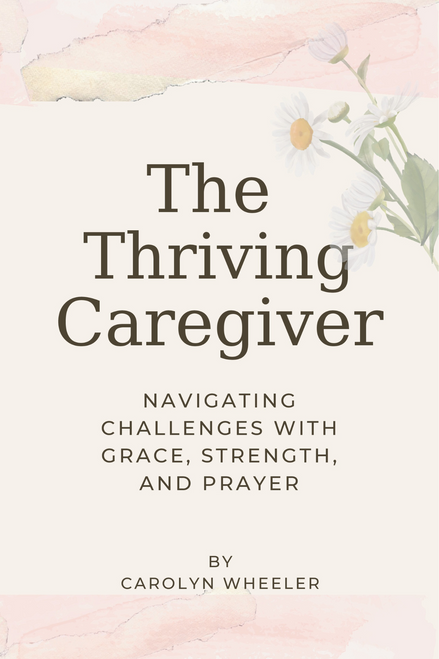 The Thriving Caregiver  The Thriving Caregiver