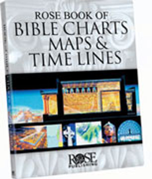 Rose Book of Bible Charts, Maps & Time Lines  Rose Book of Bible Charts, Maps & Time Lines