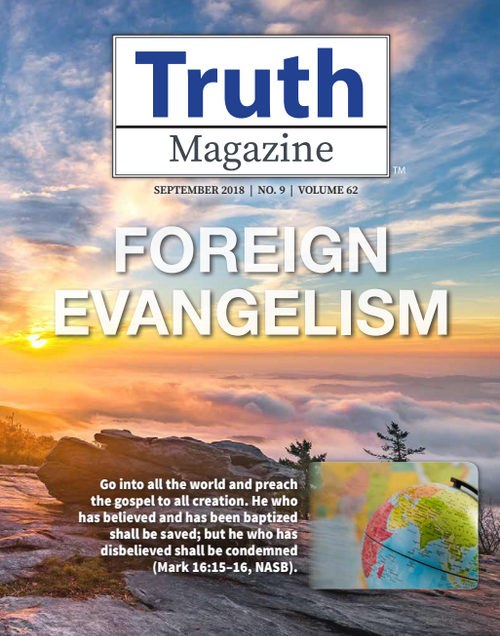 September 2018 "Foreign Evangelism" - Truth Magazine (PDF)